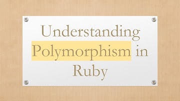 Understanding Polymorphism in Ruby