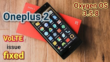 Oneplus 2: VoLTE issue fixed in Oxygen OS 3.5.8