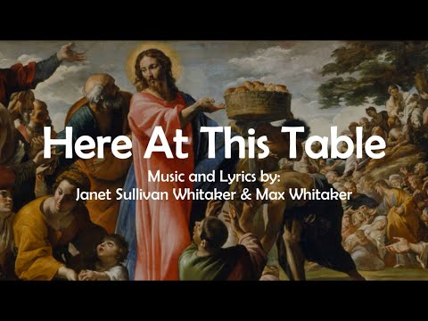 Here At This Table | Janet Sullivan Whitaker | Catholic Christian Communion Hymn | Sunday 7pm Choir