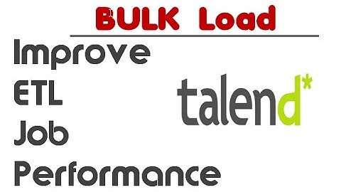 Improve load performance with Bulk Load in Talend