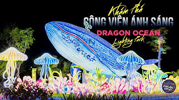 Khám phá Công viên Ánh Sáng Đồi Rồng - Dragon Ocean Lighting Park mới toanh tại Đồ Sơn, Hải Phòng