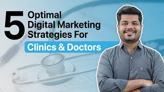 Digital Marketing For Clinics | 5  Digital Marketing Strategies Every Doctor \& Clinics Should Know