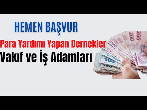 Hemen Başvur; Para Yardımı Yapan Dernek, Vakıf ve İş Adamları 2022