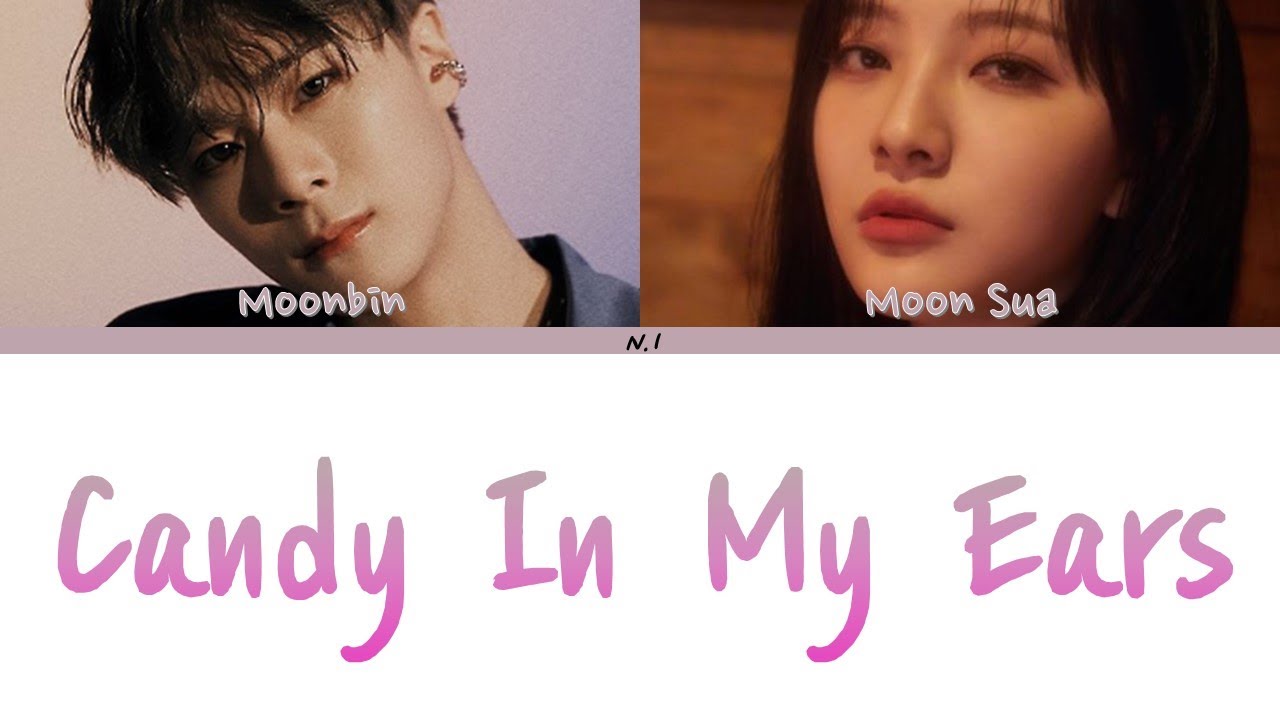 (中韓歌詞字幕)MOON BIN X Moon Sua(ASTRO X Billlie)Candy In My EarLyricsN.I