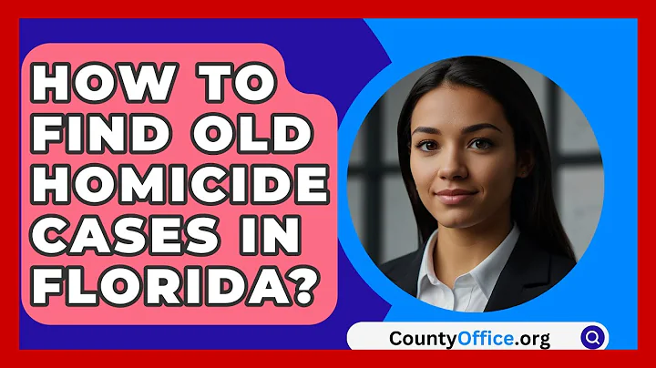 How To Find Old Homicide Cases In Florida? - CountyOffice.org
