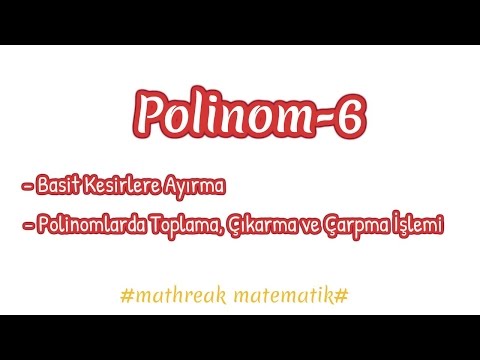 Polinom-6 (Basit Kesirlere Ayırma,Polinomlarda Toplama-Çıkarma ve Çarpma İşlemi)
