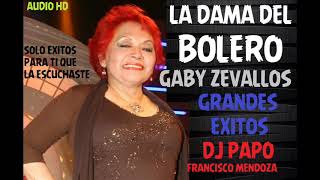 MIX GABY ZEVALLOS - LA DAMA DEL BOLERO (AUDIO HD) DJ PAPO