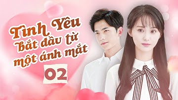 TÌNH YÊU BẮT ĐẦU TỪ MỘT ÁNH MẮT | TẬP 02 | Trịnh Sảng, Dương Dương | Phim Ngôn Tình Hay Nhất 2025