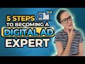 How To Become An Ad Expert: 5 Steps For Advertising Success