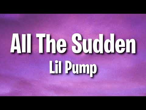 Lil Pump - All The Sudden (Lyrics)