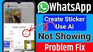 Fix Whatsapp Al Sticker Option Not Showing Problem | Whatsapp CreateSticker Use Al Option Not Show