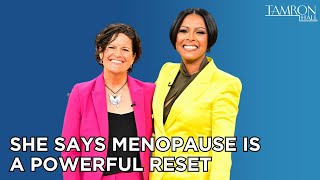 She Says Menopause is a Powerful Reset