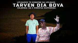 Tarven Dia BoYa " New 45 " - Colombia 145 & Morefza Maphorisa 