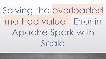 Solving the overloaded method value - Error in Apache Spark with Scala