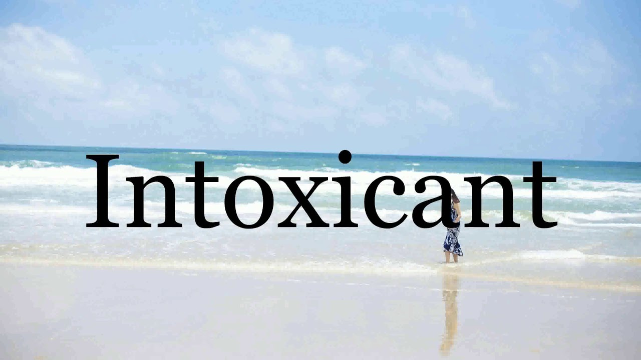 How To Pronounce Intoxicant������������������������������������Pronunciation Of Intoxicant - YouTube
