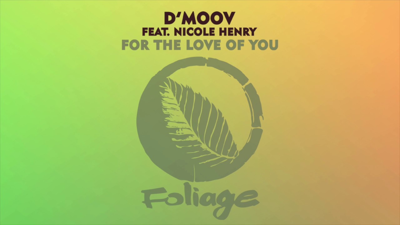 D'Moov feat. Nicole Henry – For The Love Of You (Doruk Ozlen Main