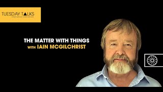 Tuesday Talks | 'The Matter with Things' | Dr Iain McGilchrist