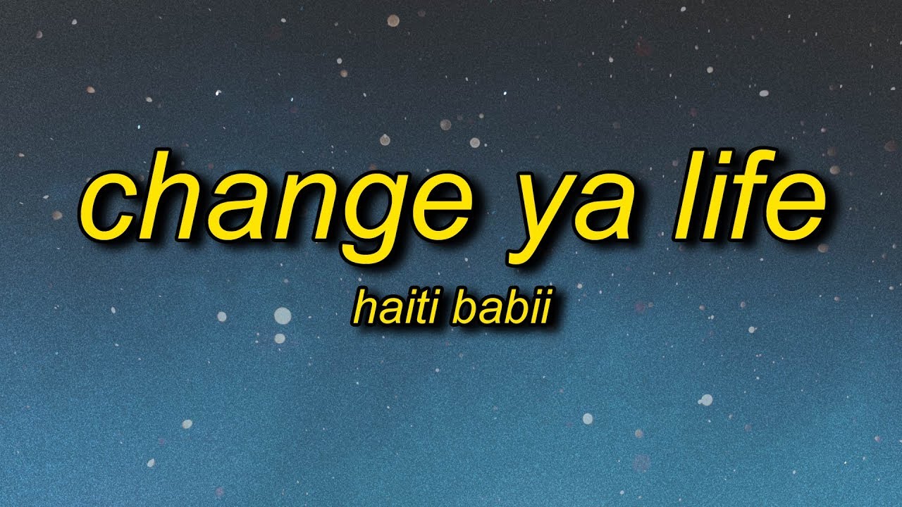 Haiti Babii - Change Ya Life (Lyrics) - YouTube Music
