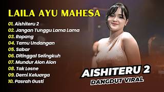 LAILA AYU - AISHITERU 2 - JANGAN TUNGGU LAMA LAMA - ROPANG || DANGDUT KOPLO HITS 2026
