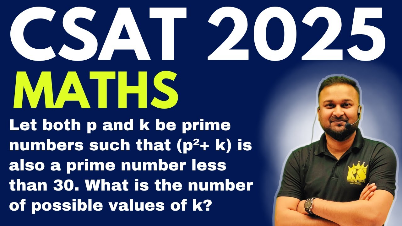 Let both p and k be prime numbers such that (p²+ k) is also a prime number less than 30. CSAT-2025