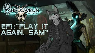 Let's Play Shadowrun Returns (Hard) with My Conscience - EP1: Play it Again, Sam