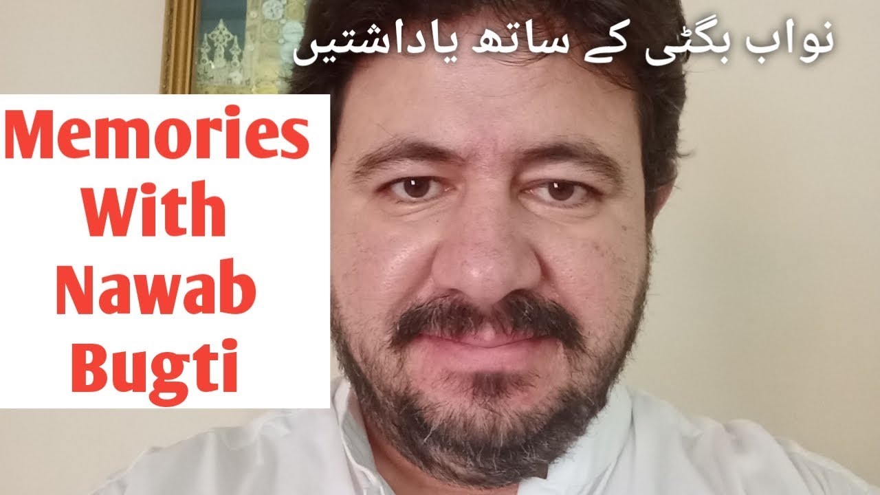 Memories With Nawab Akbar Bugti - Story of a real Man