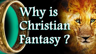 Why is Christian Fantasy? And why do Christians HATE it?