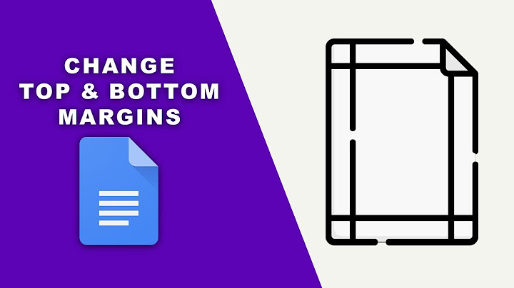 How to change top and bottom margins on google docs năm 2024