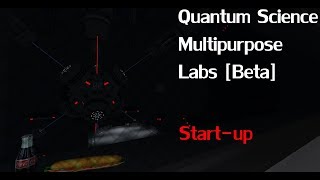 I Am Back *not really* | Quantum Science Multipurpose Labs [B E T A] Automatic Start-Up Sequence