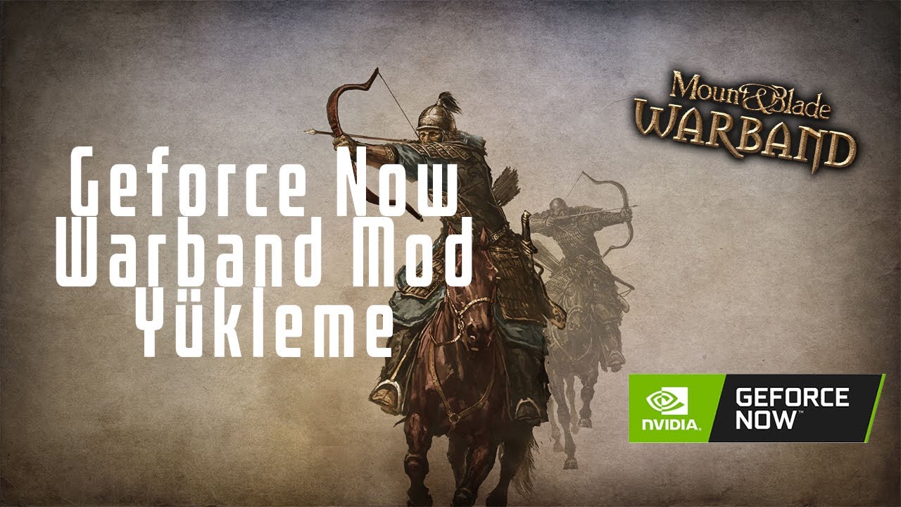 Geforce Now Warband Mod Nasıl Yüklenir ? YouTube