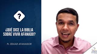 Qué Dice La Biblia De Vivir Afanado?