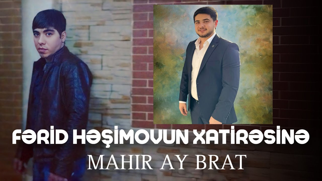 Mahir Ay Brat - Fərid Həşimovun Xatirəsinə