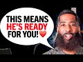 A Man Is READY For A Relationship When You See THESE 7 Signs