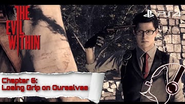 The Evil Within (PS4) - Chapter 6: Losing Grip on Ourselves (1/2) | Survival Mode