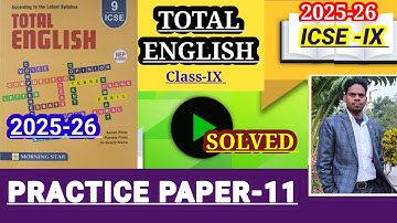 ICSE CLASS-IX | Total English solution 2025-26|Solved practice paper-11|PRACTICE PAPER-11 SOLUTIONS🔥