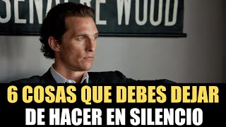 6 COSAS QUE DEBES DEJAR DE HACER EN SILENCIO