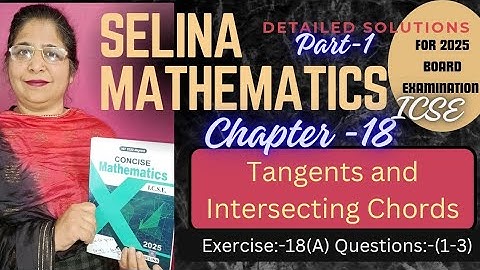 Ch -18 Tangents and Intersecting Chords Ex:-18(A) Ques:-(1-3) #class 10th# icse Selina math 2024-25