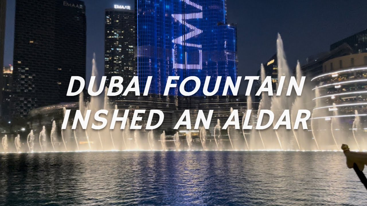 Dubai Fountain - Inshed An Aldar