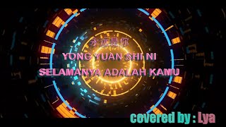 永远是你 YONG YUAN SHI NI - covered by : Lya (Remix Version)