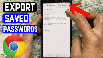 How To Export Your Saved Passwords From Google Chrome (Android)