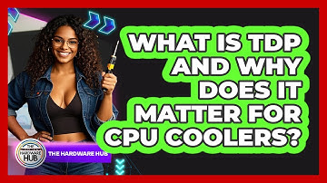What Is TDP And Why Does It Matter For CPU Coolers? - The Hardware Hub