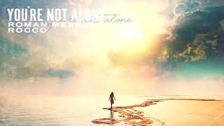 Roman Messer & Rocco - You're Not Alone