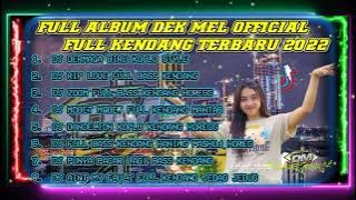 FULL ALBUM DEK MEL  FULL BASS KENDANG TERBARU 2022