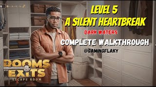Rooms & Exits Level 5 A Silent Heartbreak Chapter 6 [Latest Walkthrough] (Dark Waters)