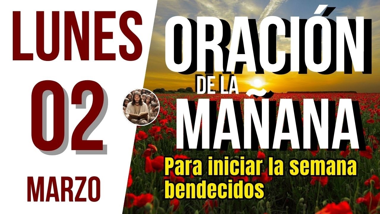 ORACION DE LA MAÑANA DE HOY LUNES 02 DE MARZO DEL 2026 | Es Tiempo de Orar