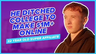 22 Year Old Ditched College to Make $1M+ Online with ClickBank - Affiliate Marketing Success 2023