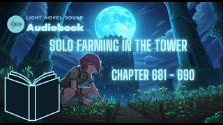 Solo Farming In The Tower - Chapter 681 - 690 | Audiobook