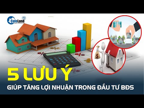 5 lưu ý giúp TĂNG LỢI NHUẬN và giảm thiểu rủi ro trong đầu tư bất động sản| CafeLand 2023 mới nhất