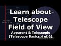 Field of View, explained for telescopes (both telescopic and apparent) - Telescope Basics 4 of 6