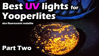 Best UV Lights for Yooperlites - PART TWO